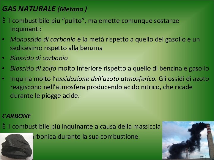 GAS NATURALE (Metano ) È il combustibile più “pulito”, ma emette comunque sostanze inquinanti: