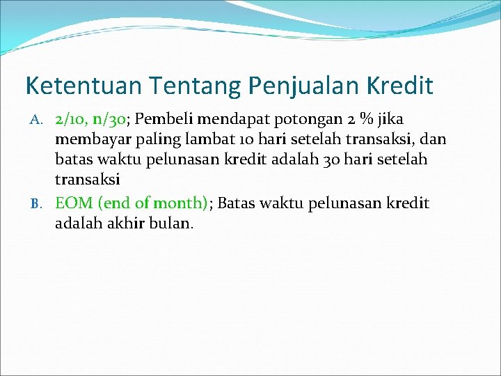 Ketentuan Tentang Penjualan Kredit A. 2/10, n/30; Pembeli mendapat potongan 2 % jika membayar