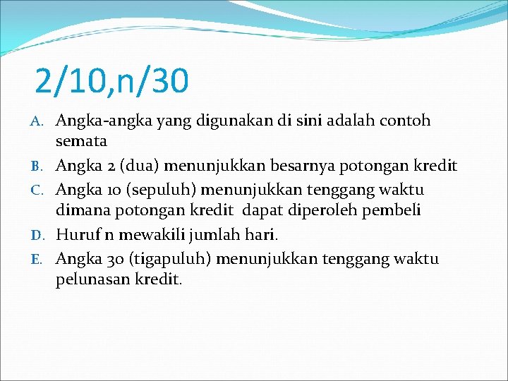 2/10, n/30 A. Angka-angka yang digunakan di sini adalah contoh B. C. D. E.