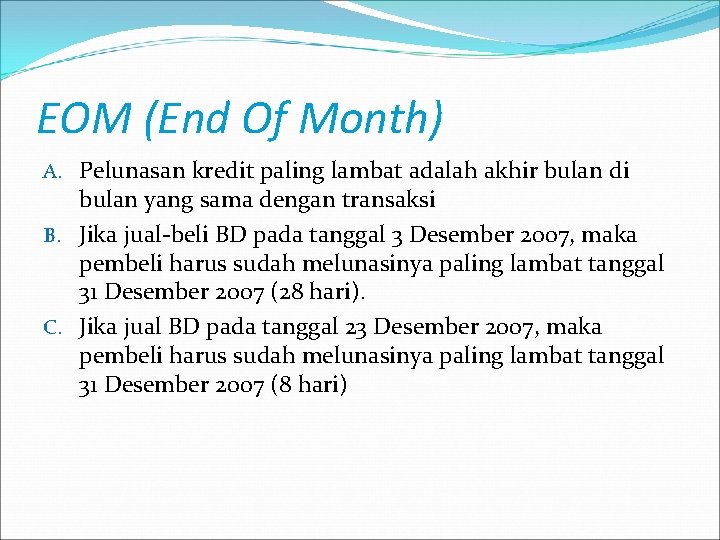 EOM (End Of Month) A. Pelunasan kredit paling lambat adalah akhir bulan di bulan