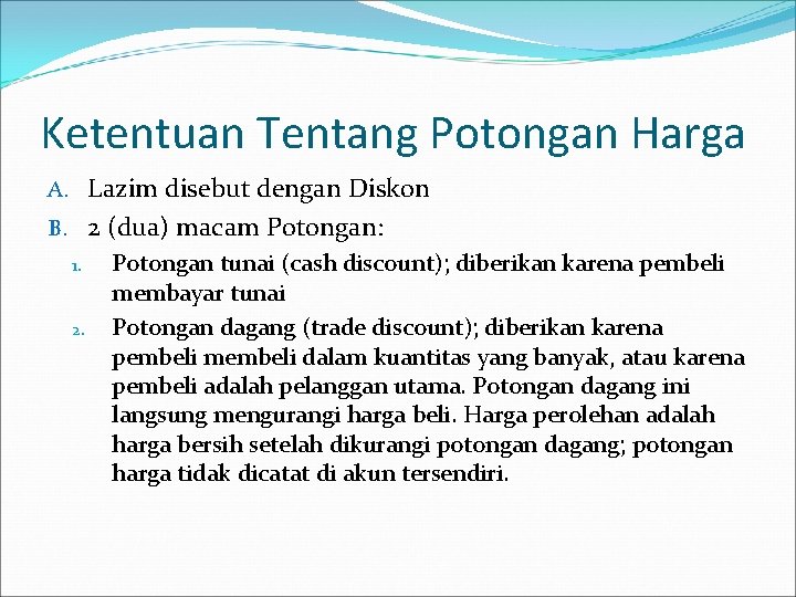 Ketentuan Tentang Potongan Harga A. Lazim disebut dengan Diskon B. 2 (dua) macam Potongan: