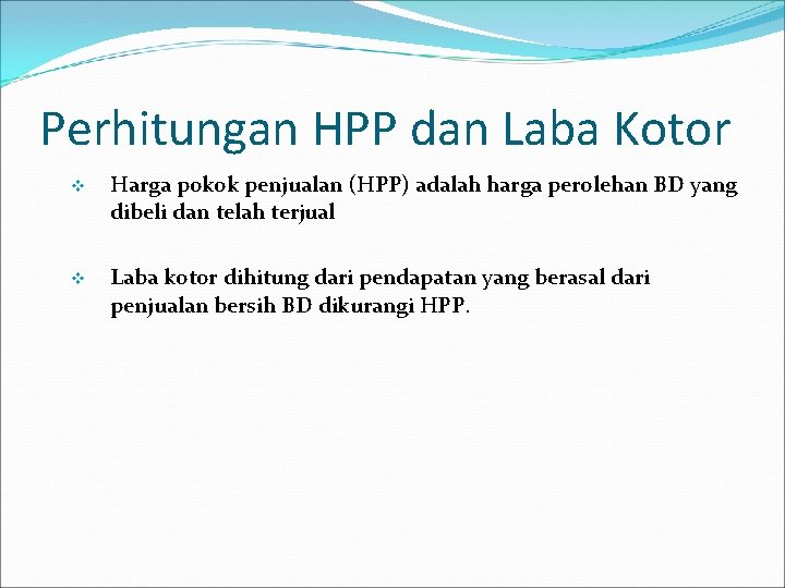 Perhitungan HPP dan Laba Kotor v Harga pokok penjualan (HPP) adalah harga perolehan BD