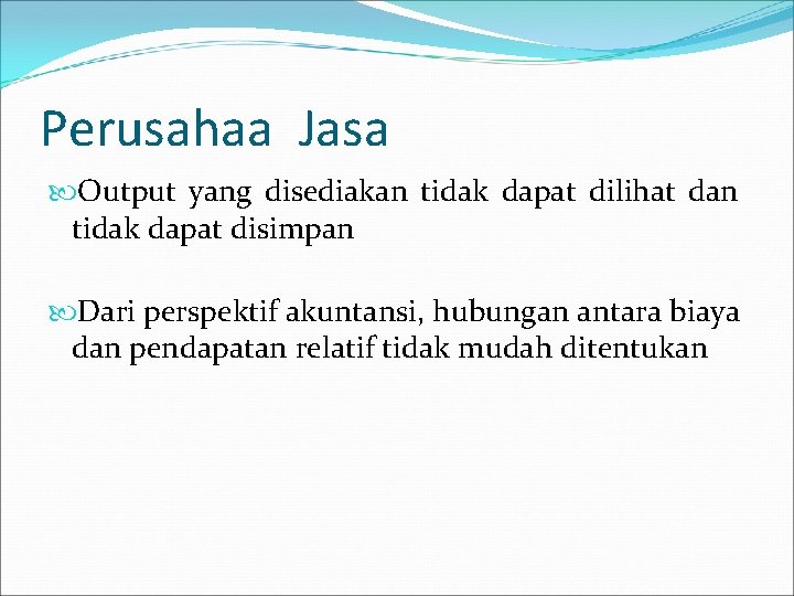 Perusahaa Jasa Output yang disediakan tidak dapat dilihat dan tidak dapat disimpan Dari perspektif