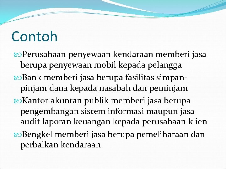 Contoh Perusahaan penyewaan kendaraan memberi jasa berupa penyewaan mobil kepada pelangga Bank memberi jasa