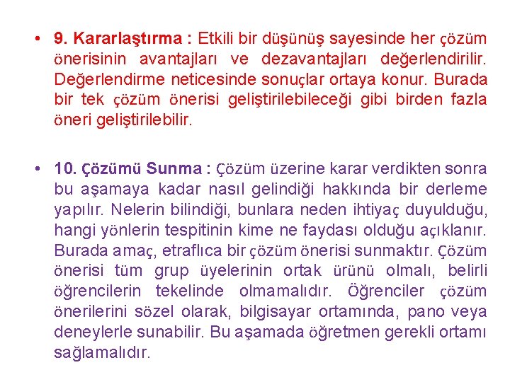  • 9. Kararlaştırma : Etkili bir düşünüş sayesinde her çözüm önerisinin avantajları ve