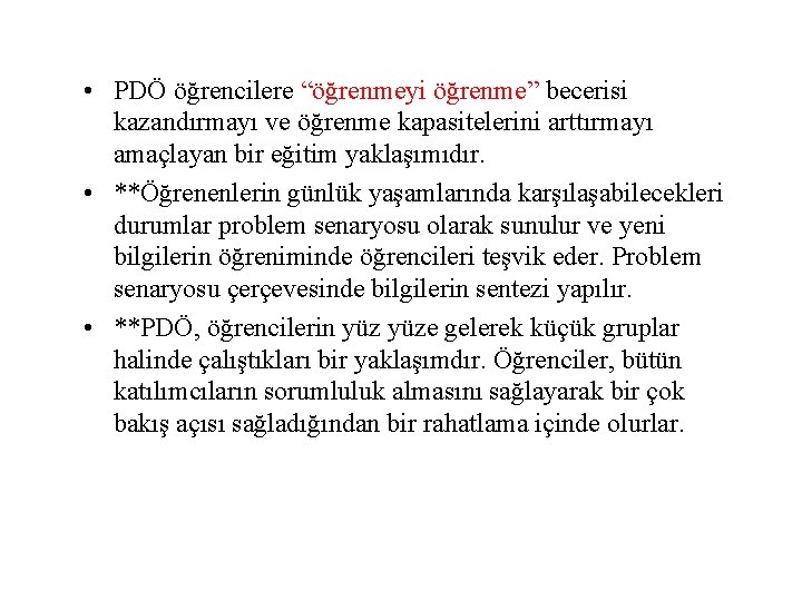  • PDÖ öğrencilere “öğrenmeyi öğrenme” becerisi kazandırmayı ve öğrenme kapasitelerini arttırmayı amaçlayan bir