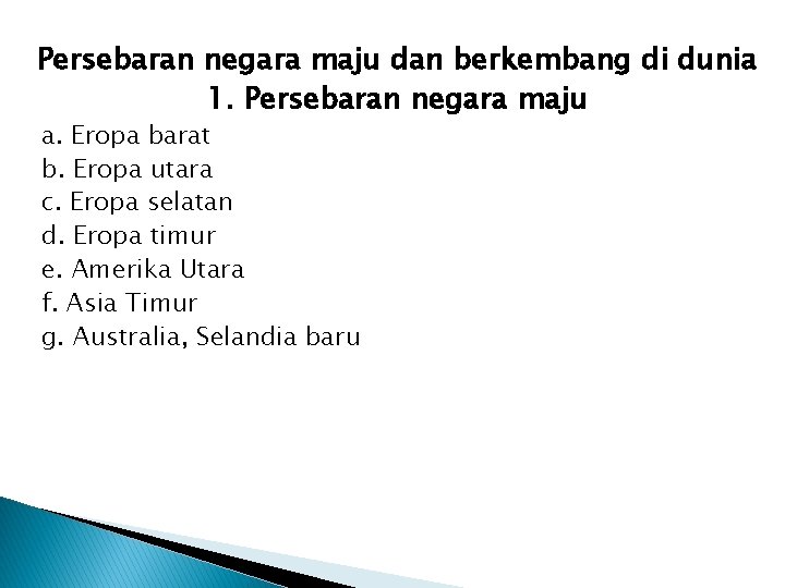 Persebaran negara maju dan berkembang di dunia 1. Persebaran negara maju a. Eropa barat Persebaran negara maju dan berkembang di dunia 1. Persebaran negara maju a. Eropa barat