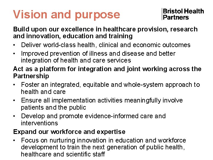 Vision and purpose Build upon our excellence in healthcare provision, research and innovation, education