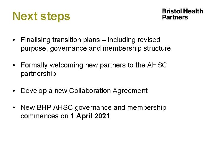 Next steps • Finalising transition plans – including revised purpose, governance and membership structure