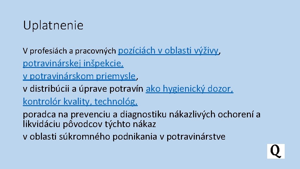 Uplatnenie V profesiách a pracovných pozíciách v oblasti výživy, potravinárskej inšpekcie, v potravinárskom priemysle,