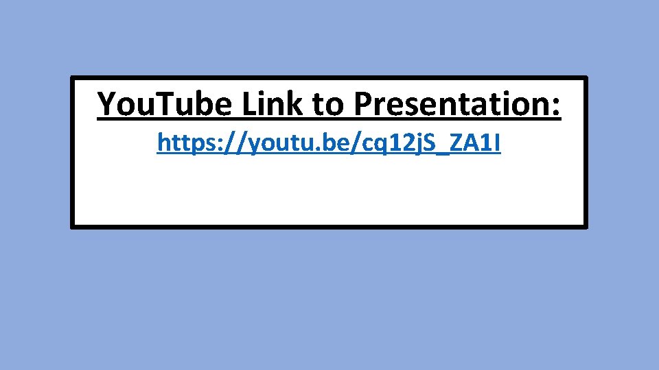 You. Tube Link to Presentation: https: //youtu. be/cq 12 j. S_ZA 1 I 