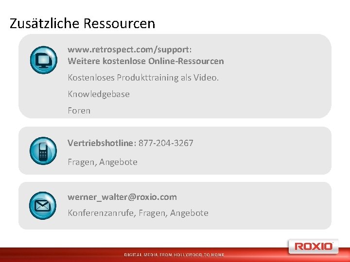 Zusätzliche Ressourcen www. retrospect. com/support: Weitere kostenlose Online-Ressourcen Kostenloses Produkttraining als Video. Knowledgebase Foren