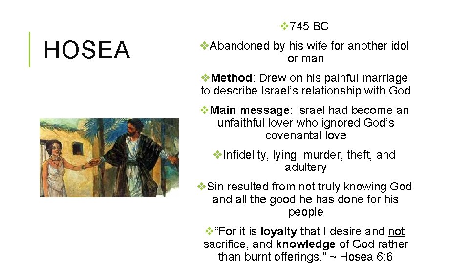 v 745 BC HOSEA v. Abandoned by his wife for another idol or man