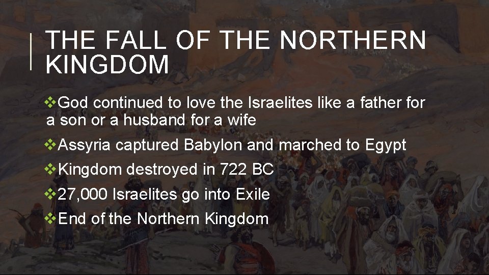 THE FALL OF THE NORTHERN KINGDOM v. God continued to love the Israelites like