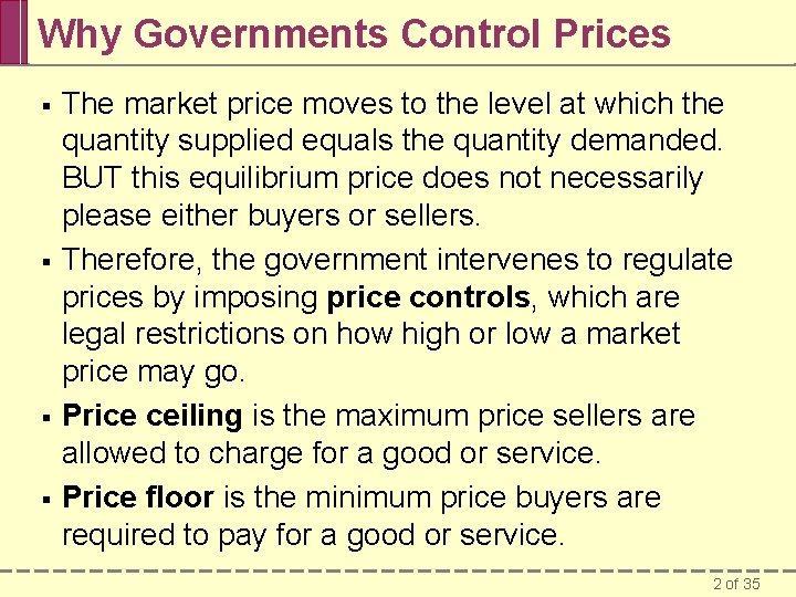 Why Governments Control Prices § § The market price moves to the level at