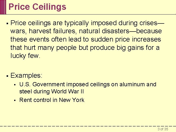 Price Ceilings § Price ceilings are typically imposed during crises— wars, harvest failures, natural