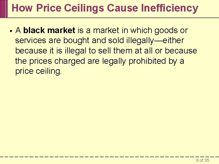 How Price Ceilings Cause Inefficiency § A black market is a market in which
