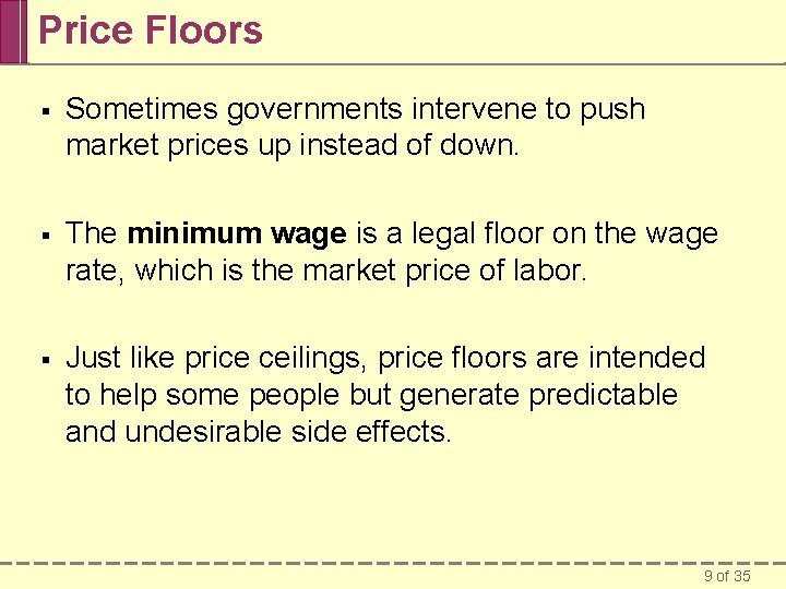 Price Floors § Sometimes governments intervene to push market prices up instead of down.