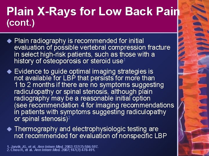 Plain X-Rays for Low Back Pain (cont. ) u Plain radiography is recommended for