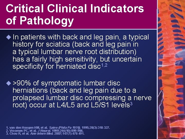 Critical Clinical Indicators of Pathology u In patients with back and leg pain, a