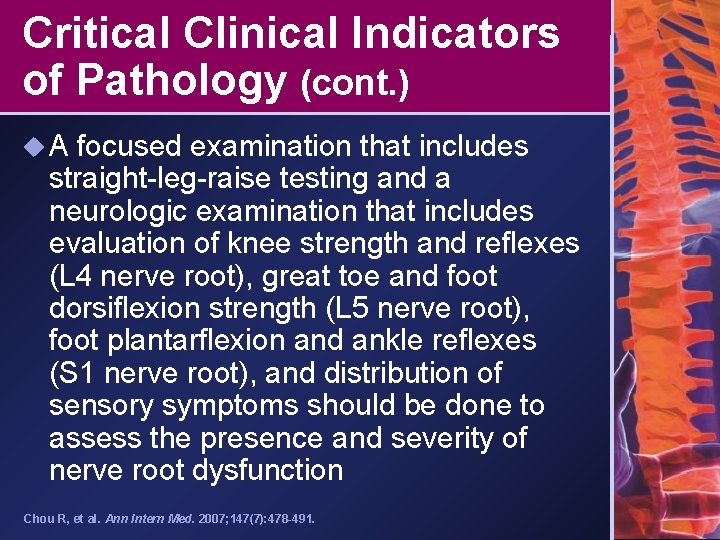 Critical Clinical Indicators of Pathology (cont. ) u. A focused examination that includes straight-leg-raise