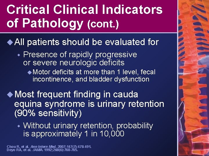 Critical Clinical Indicators of Pathology (cont. ) u All w patients should be evaluated