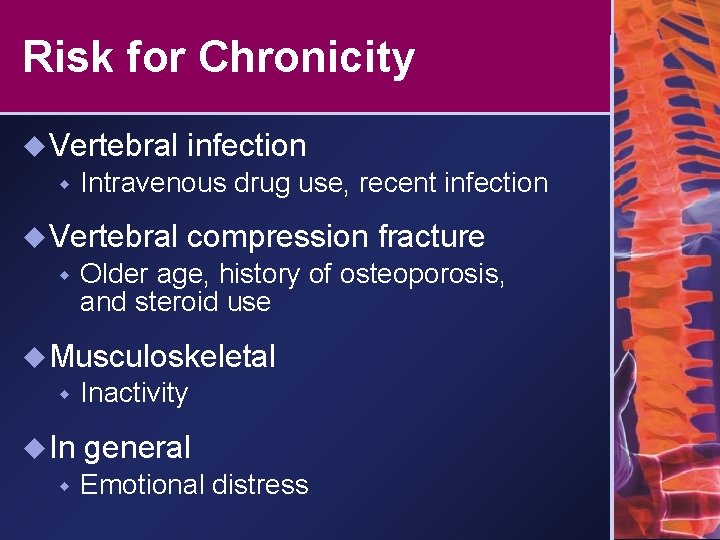 Risk for Chronicity u Vertebral w Intravenous drug use, recent infection u Vertebral w