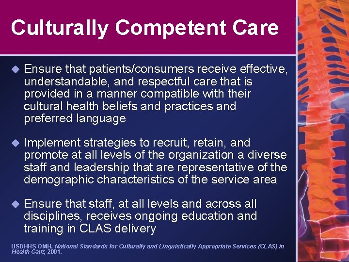 Culturally Competent Care u Ensure that patients/consumers receive effective, understandable, and respectful care that