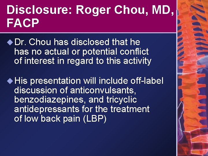 Disclosure: Roger Chou, MD, FACP u Dr. Chou has disclosed that he has no