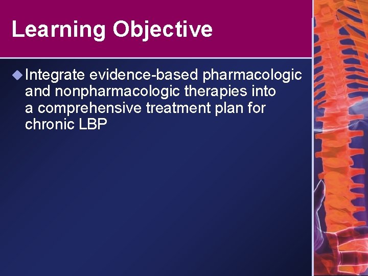 Learning Objective u Integrate evidence-based pharmacologic and nonpharmacologic therapies into a comprehensive treatment plan