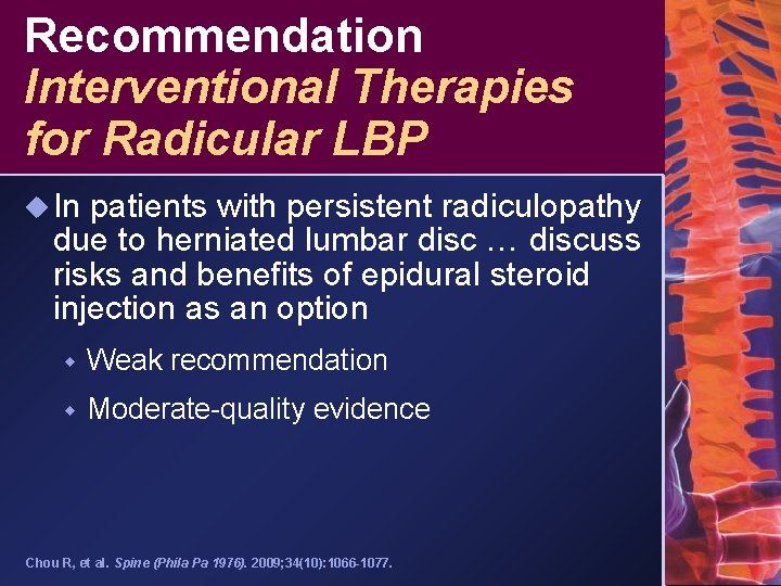 Recommendation Interventional Therapies for Radicular LBP u In patients with persistent radiculopathy due to