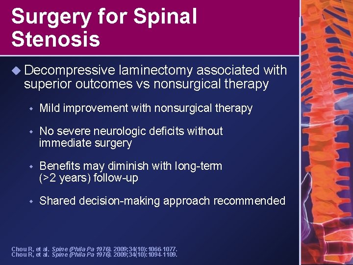 Surgery for Spinal Stenosis u Decompressive laminectomy associated with superior outcomes vs nonsurgical therapy