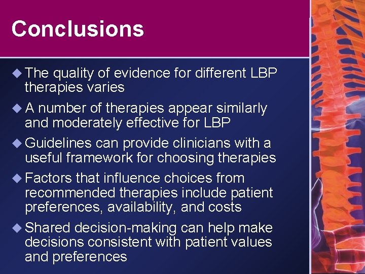 Conclusions u The quality of evidence for different LBP therapies varies u A number