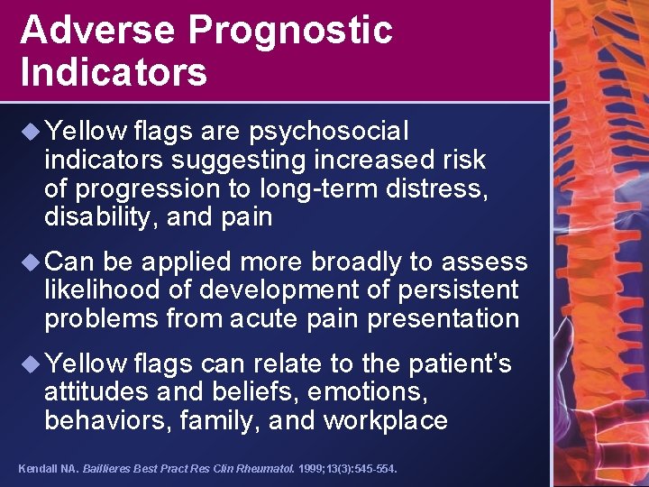 Adverse Prognostic Indicators u Yellow flags are psychosocial indicators suggesting increased risk of progression