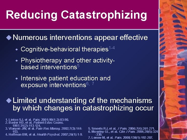 Reducing Catastrophizing u Numerous interventions appear effective w Cognitive-behavioral therapies 1 -4 w Physiotherapy
