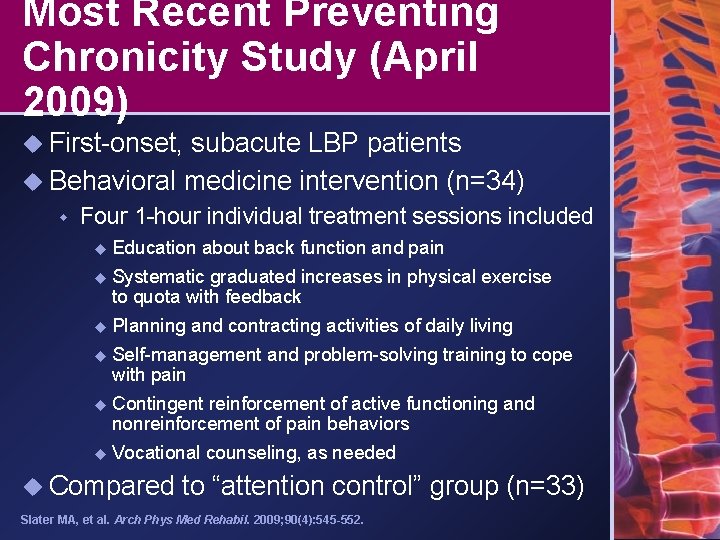 Most Recent Preventing Chronicity Study (April 2009) u First-onset, subacute LBP patients u Behavioral