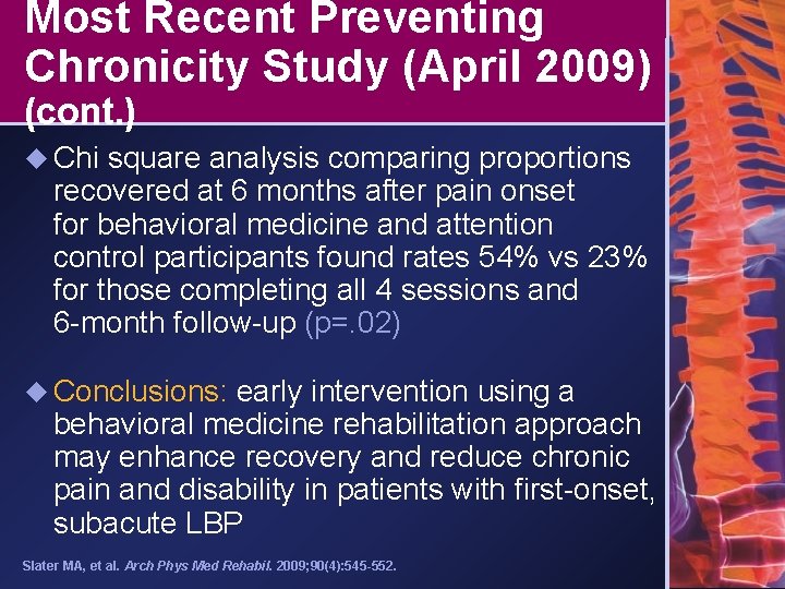 Most Recent Preventing Chronicity Study (April 2009) (cont. ) u Chi square analysis comparing