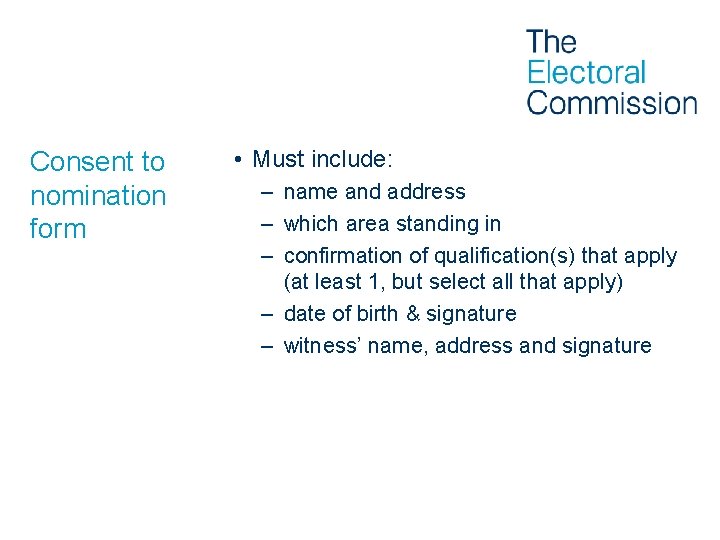 Consent to nomination form • Must include: – name and address – which area