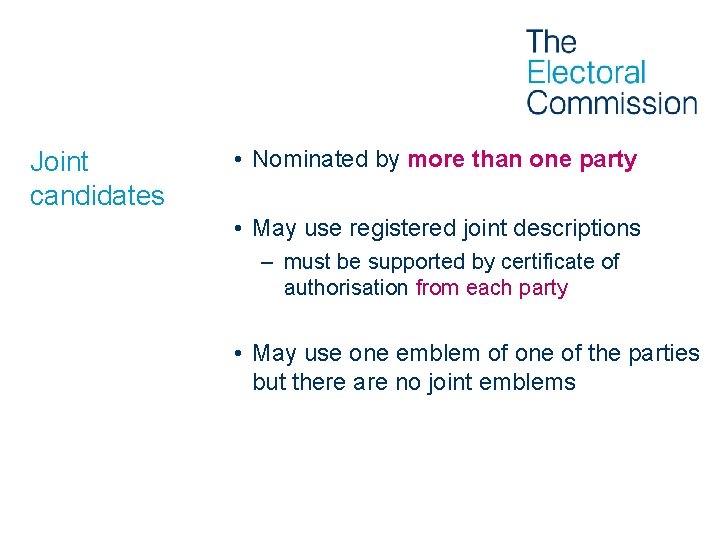 Joint candidates • Nominated by more than one party • May use registered joint
