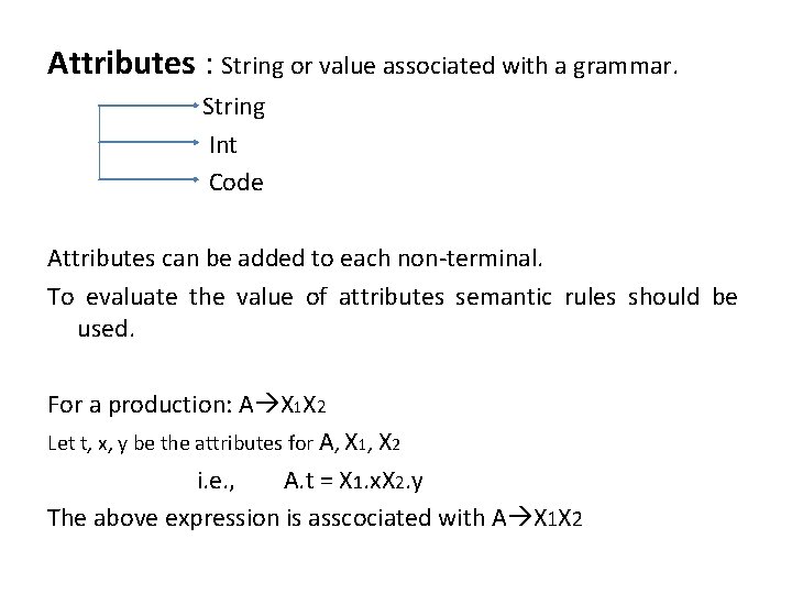 Attributes : String or value associated with a grammar. String Int Code Attributes can
