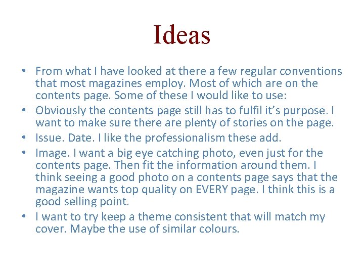 Ideas • From what I have looked at there a few regular conventions that