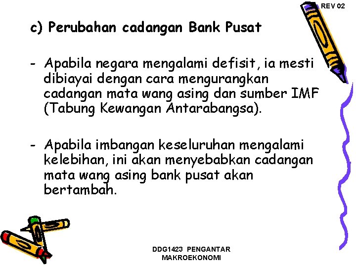 REV 02 c) Perubahan cadangan Bank Pusat - Apabila negara mengalami defisit, ia mesti