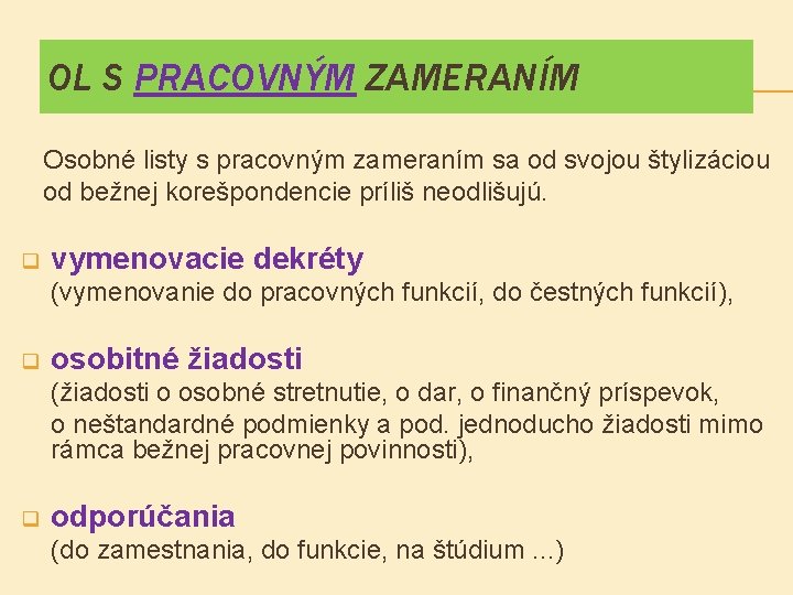 OL S PRACOVNÝM ZAMERANÍM Osobné listy s pracovným zameraním sa od svojou štylizáciou od