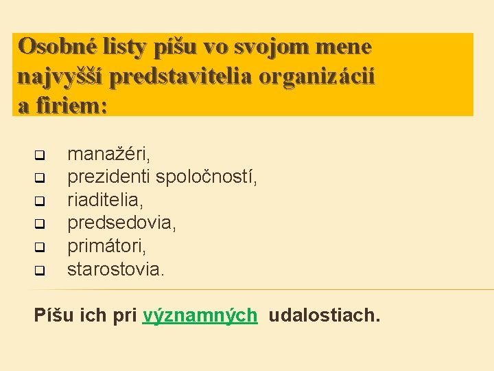 Osobné listy píšu vo svojom mene najvyšší predstavitelia organizácií a firiem: q q q