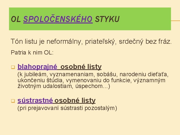 OL SPOLOČENSKÉHO STYKU Tón listu je neformálny, priateľský, srdečný bez fráz. Patria k nim