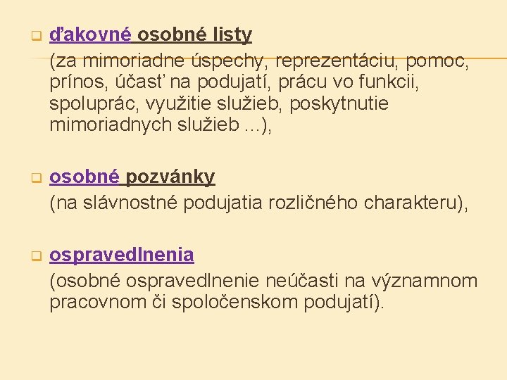 q ďakovné osobné listy (za mimoriadne úspechy, reprezentáciu, pomoc, prínos, účasť na podujatí, prácu