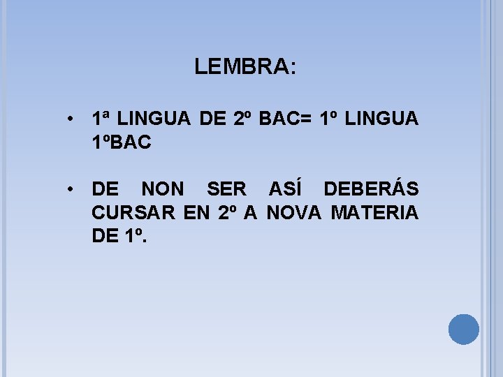 LEMBRA: • 1ª LINGUA DE 2º BAC= 1º LINGUA 1ºBAC • DE NON SER