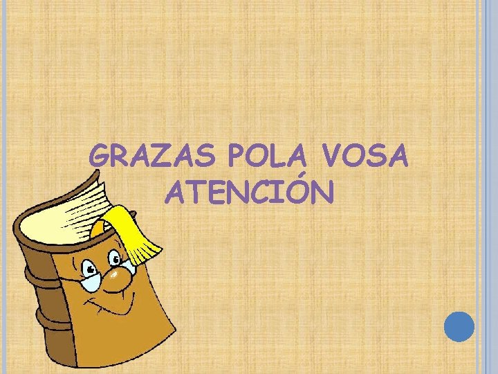 GRAZAS POLA VOSA ATENCIÓN 