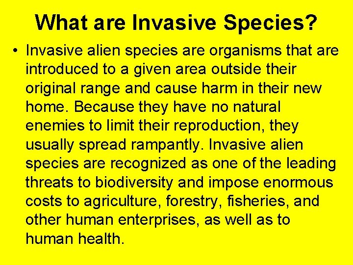 What are Invasive Species? • Invasive alien species are organisms that are introduced to