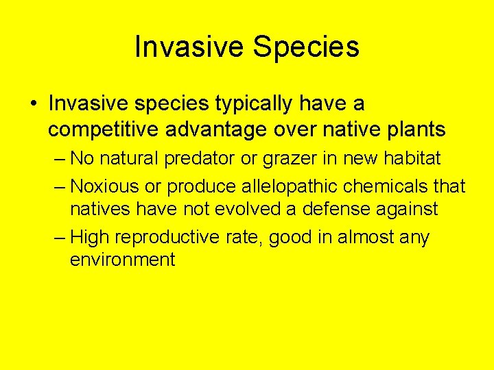 Invasive Species • Invasive species typically have a competitive advantage over native plants –